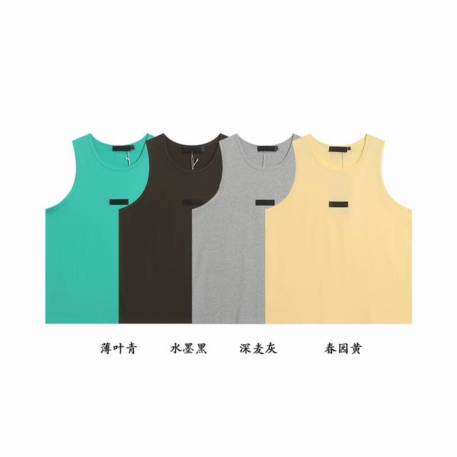 FEAR OF GOD ESSENTIALS SS24前标无袖T恤背心 款号：BX8816# 颜色：春园黄 水墨黑 深灰色 薄叶青 码数： S M L XL