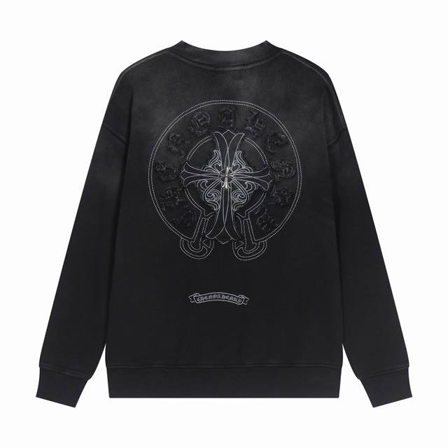 高品质 Chrome Hearts 克罗心 最新基础圆领卫衣，纯棉柔软卫衣面料，喷马溜 重工贴布绣洗水 潮流感十足定染纯棉面料，OS版型，颜色:水洗黑 灰 码数