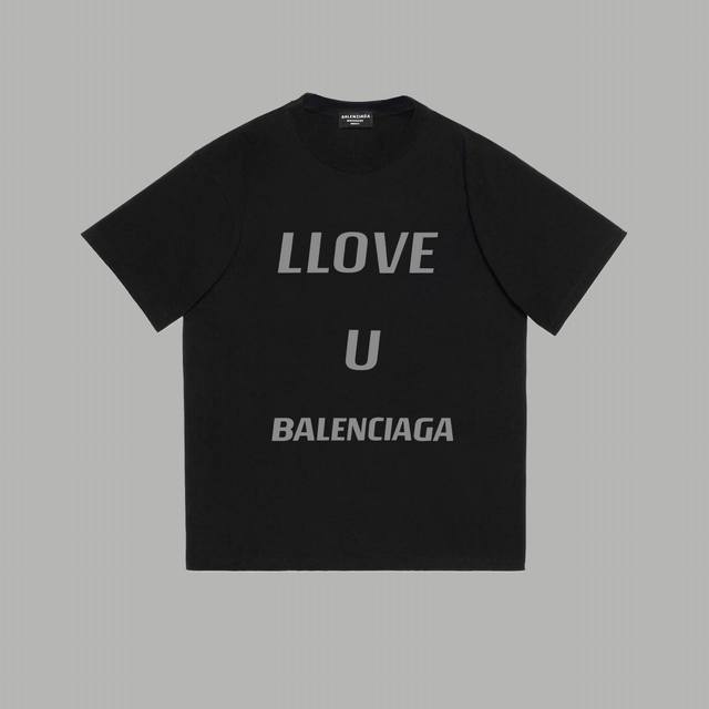 BALENCIAGA巴黎世家 春夏2024SS LOVE字母logo 印花短袖T恤 购入原版开模打造，全套定制辅料，细节决定成败。 面料：规格采用实打实280g