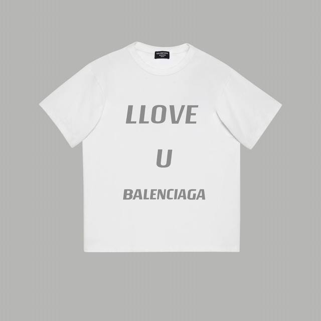 BALENCIAGA巴黎世家 春夏2024SS LOVE字母logo 印花短袖T恤 购入原版开模打造，全套定制辅料，细节决定成败。 面料：规格采用实打实280g